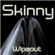 Skinny - Wipeout